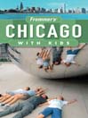 Frommer's® Chicago with Kids